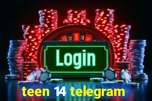 teen 14 telegram